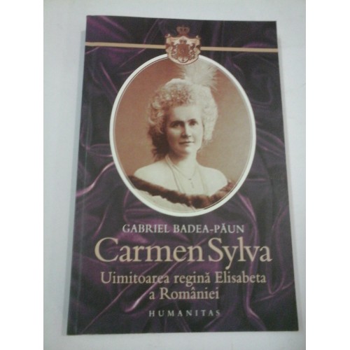 CARMEN SYLVA (1843-1916) - Gabriel Badea-Paun CARMEN SYLVA (1843-1916) - Gabriel Badea-Paun